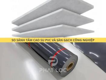 Tấm Cao Su PVC và Sàn Gạch Công Nghiệp: So Sánh Giải Pháp Trải Sàn Nhà Xưởng 2025