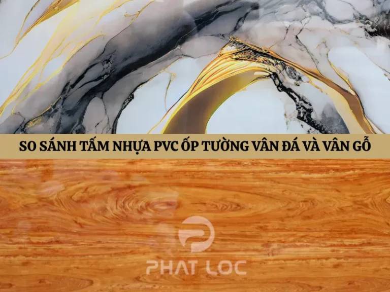 Bảng so sánh nhanh: Tấm nhựa PVC ốp tường Vân đá vs Vân gỗ