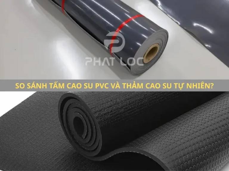Bảng so sánh tổng hợp Tấm cao su PVC và Thảm cao su tự nhiên